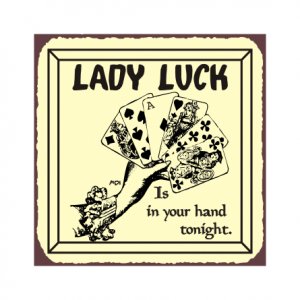 Lady Luck is in Your Hand Tonight - Metal Art Sign