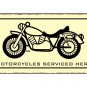 Motorcycles Serviced Here - Metal Art Sign
