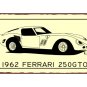 1962 Ferrari 250 GTO - Metal Art Sign