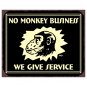 No Monkey Business - We Give Service - Metal Art Sign