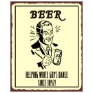 Beer - Helping White Guys Dance Since 1842 Metal Art Sign