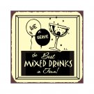 We Serve the Best Mixed Drinks in Town Metal Art Sign