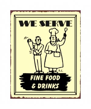 We Serve Fine Food and Drinks Metal Art Sign