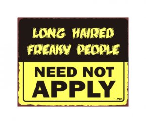 Long Haired Freaky People Need Not Apply Metal Art Sign