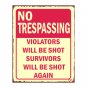 No Trespassing - Violators Will be Shot Survivors Will be Shot Again Metal Art Sign