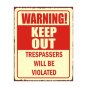 Warning Keep Out Tresspassers Will be Violated Metal Art Sign