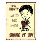 Extra Frosty Malted Milk Shakes - Shake It Up - Metal Art Sign