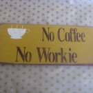 No Coffee, No Workee