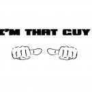 I'm that guy