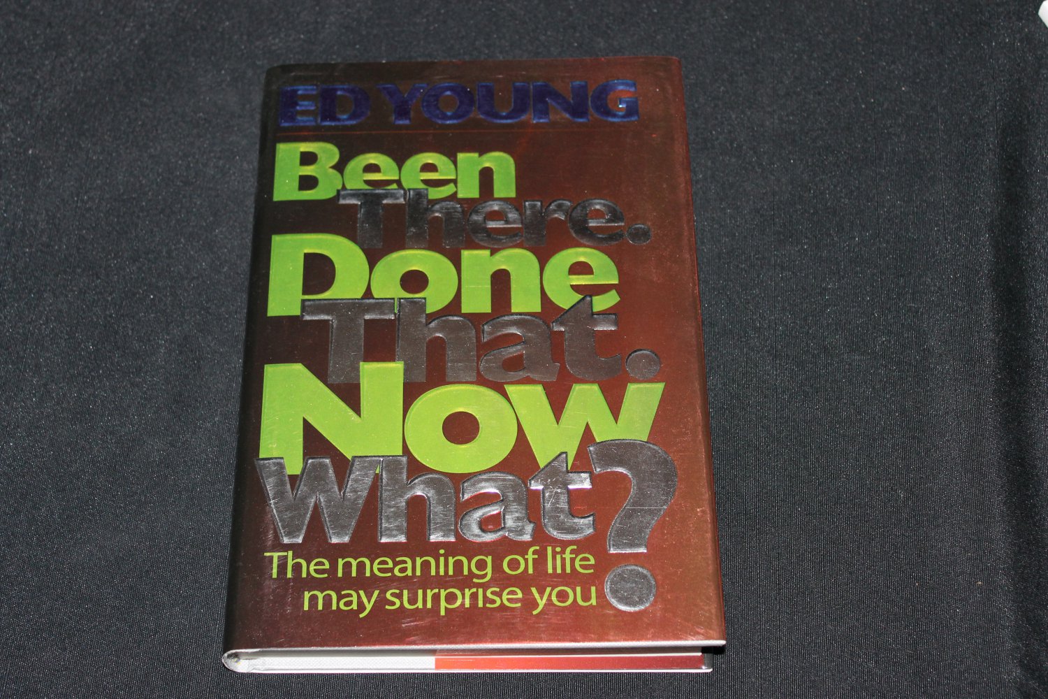 Been There Done That Now What Meaning Of Life God Book Ed Young Self Help Book Knowledge Maturity
