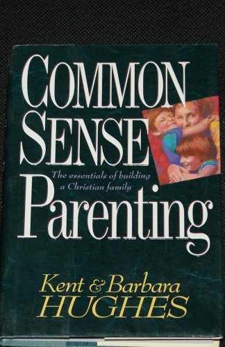 Common Sense Parenting Book By Kent Barbara Hughes Parent Kids Children
