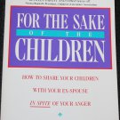 For the Sake of the Children - How to Share Your Children With Your Ex-Spouse - book by Kline & Pew
