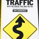 Traffic Why We Drive the Way We Do hardcover non-fiction