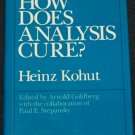 How Does Analysis Cure? book by Heinz Kohut edited by Arnold Goldberg