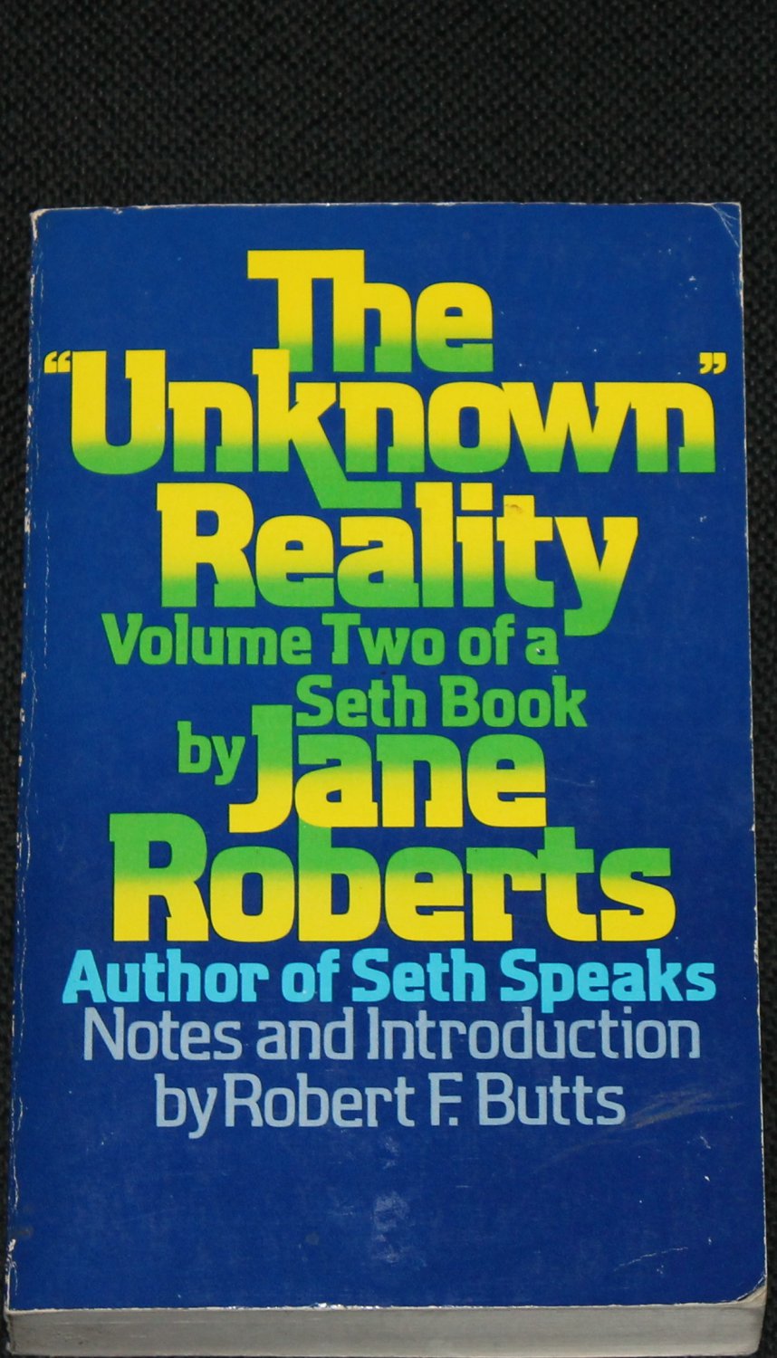 The Unknown Reality by Jane Roberts