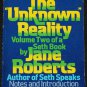 The Unknown Reality by Jane Roberts