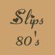 Slips - 80s