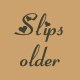 Slips - older