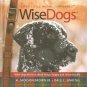 Wise Dogs: What dogs teach us about living a happy and rewarding life (Life's ..