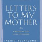 Letters to My Mother: A Message of Love, A Plea for Freedom