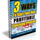 3 Ways To Start Your Own Highly Profitable Coaching Program