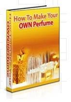 How To Make Your Own Perfume EBOOK