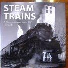 Steam Trains a Modern View of Yesterday's Railroads James P Bell book