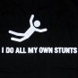 I DO ALL MY OWN STUNTS Fun New Quality T-Shirt S BLACK