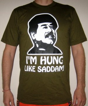 I'M HUNG LIKE SADDAM New T-shirt Slim Fit M Dark Green