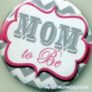 Mom to Be Button Badge Baby Shower Pin Back Button Personalized Buttons and Magnets