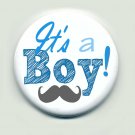 Its A Boy 1.5 inch Button Pins Favors SET of 10 Custom Order Baby Shower Favors