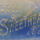 To my Sweetheart Heavy Embossed Grtg. Postcard VP-5906