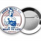COME WITH ME IF YOU WANT TO LIFT PIN PINBACK BUTTON FLAIR BODYBUILDER GIFT IDEA COME WITH ME IF YOU WANT TO LIFT PIN PINBACK BUTTON FLAIR BODYBUILDER GIFT IDEA