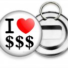 I LOVE MONEY $ HEART FUNNY JOKE QUOTE NEW BEER SODA BOTTLE OPENER KEY RING GIFT I LOVE MONEY $ HEART FUNNY JOKE QUOTE NEW BEER SODA BOTTLE OPENER KEY RING GIFT