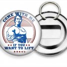 ARNOLD SCHWARZENEGGER COME WITH ME IF YOU WANT TO LIFT BODYBUILDER BOTTLE OPENER ARNOLD SCHWARZENEGGER COME WITH ME IF YOU WANT TO LIFT BODYBUILDER BOTTLE OPENER