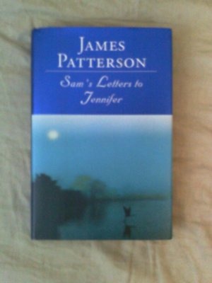 Signed First Edition James Patterson Hardback "Sam's Letters to Jennifer" Mint Condition