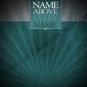 Name Above Every Name Graphic Set