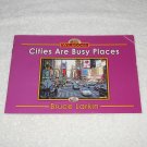 Cities Are Busy Places - Bruce Larkin - Softcover - Wilbooks 2014 Cities Are Busy Places - Bruce Larkin - Softcover - Wilbooks 2014