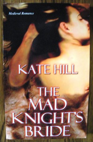THE MAD KNIGHT'S BRIDE by Kate Hill
