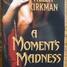 A MOMENT'S MADNESS by Helen Kirkman