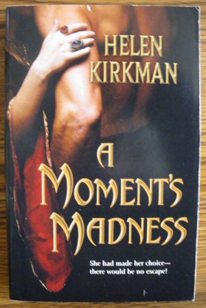 A MOMENT'S MADNESS by Helen Kirkman