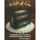 A Gift Of Love: Techniques for Teachers and Intermediate Painters by Edna Snyder 1986 VINTAGE