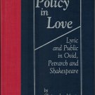 Policy in Love:Lyric and Public in Ovid, Petrarch and Shakespeare Volume 17 Christopher Martin 1995