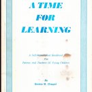 A Time For Learning:A Self Instructional Handbook For Parents & Teachers Of Young Children~Chappel