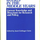 Women In The Middle Years Current Knowledge And Directions For Research And Policy~Janet Z Giele'82