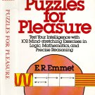 Puzzles For Pleasure E. R. Emmet 102 Mind Stretching Exercises Logic/Math/Reasoning Hardback 1972