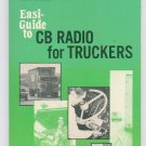 Easy Guide to CB Radio for Truckers By Forest H. Belt First Edition