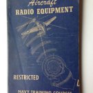 AIRCRAFT RADIO EQUIPMENT 1944 Ed. US NAVY Training Course Book WORLD WAR II