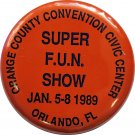 Super F.U.N Show 1989 Florida United Numismatics 1.75" Orange County Convention Super F.U.N Show 1989 Florida United Numismatics 1.75" Orange County Convention