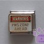 WARNING PMS ZONE AHEAD Italian Charm Warning Sign